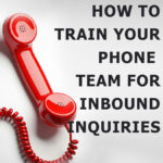 How to Train Your Phone Team for Inbound Inquiries by David Staughton